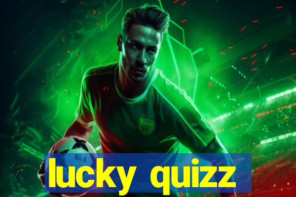 lucky quizz